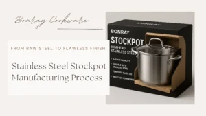 Stainless Steel Stockpot Manufacturing Process